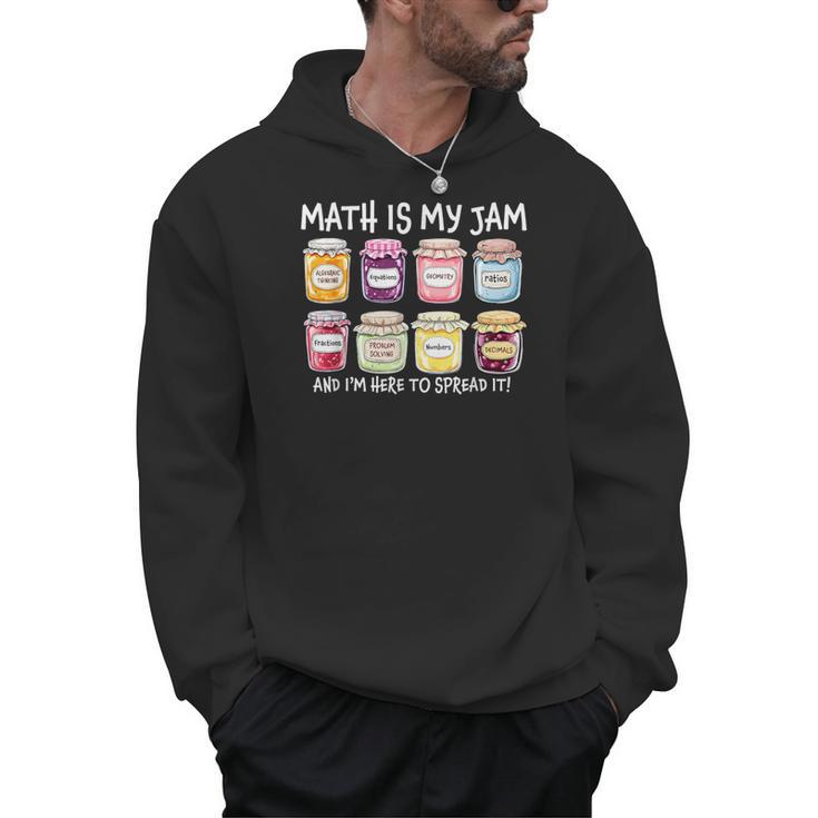 Math Is My Jam And I'm Here To Spread It Math Teacher Men Hoodie