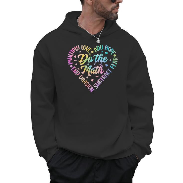 Do The Math Multiply Love Add Hope Math Teacher Tie Dye Men Hoodie