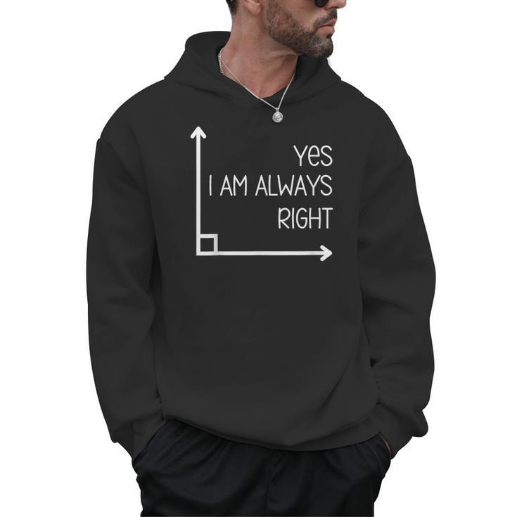 Math Teacher Geometry Angle Pun I'm Yes Always Right Men Hoodie
