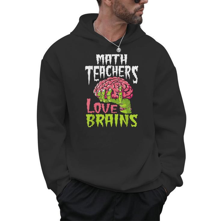 Math Teachers Love Brains Zombie Teacher School Halloween Men Hoodie