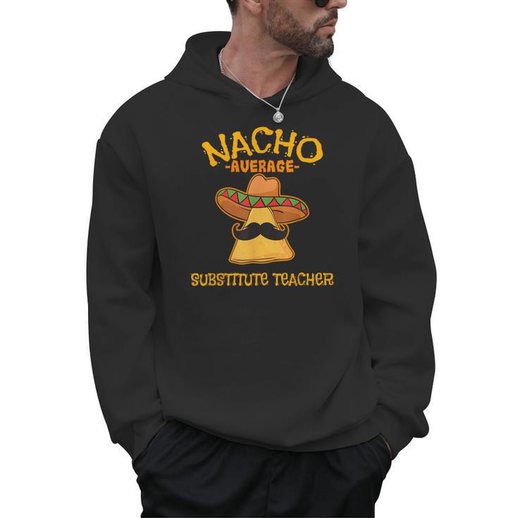 Nacho Average Substitute Teacher Mexican Cinco De Mayo Men Women Men Hoodie