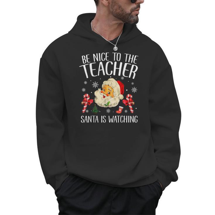 Be Nice To The Teacher Santa Is Watching School Christmas Men Hoodie