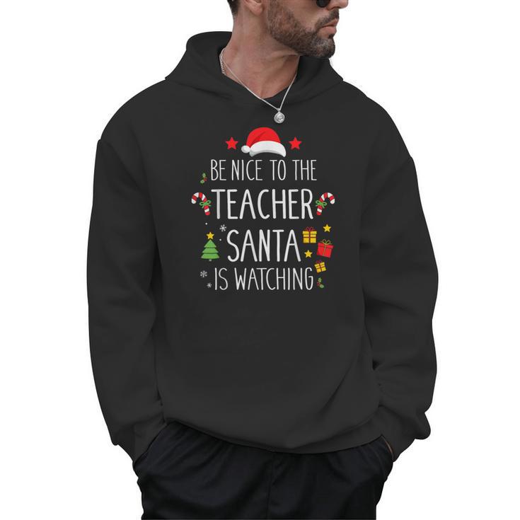 Be Nice Teacher Santa Watching Xmas School Students For Men Women Men Hoodie