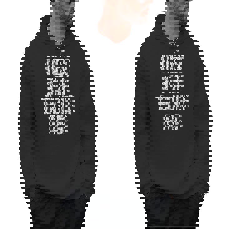 Nicest Mean Teacher Ever Teacher For Men Women Men Hoodie