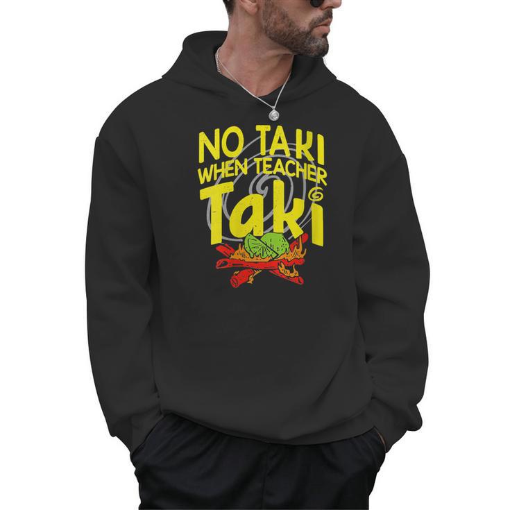 No Taki When Teacher Taki Education Classroom Teacher Men Hoodie