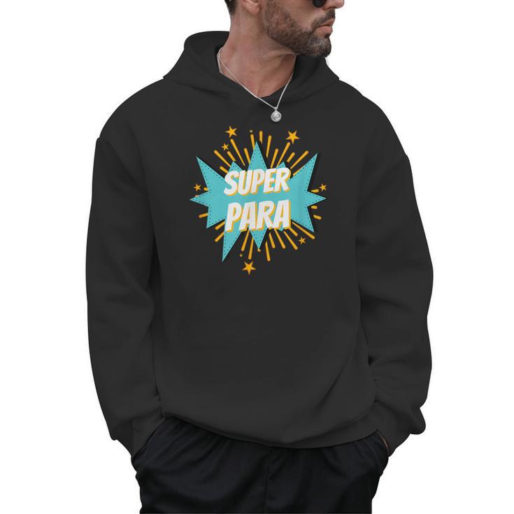 Para Shirt Super Para Paraprofessional Teacher Men Hoodie