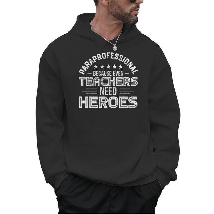 Paraprofessional Because Even Teachers Need Heroes Men Hoodie