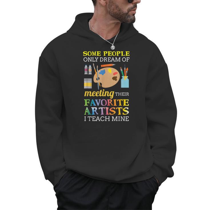 Some People Only Dream Of Meeting Art Teacher Teachers Men Hoodie, trending gift Some People Only Dream Of Meeting Art Teacher Teachers Men Hoodie, trending gift
