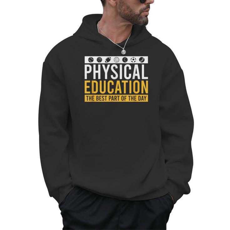 Physical Education Best Part Of The Day Phys Ed Teacher Men Hoodie
