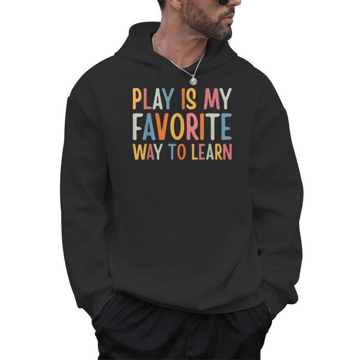 Play Is My Favorite Way To Learn Special Education Teacher Men Hoodie