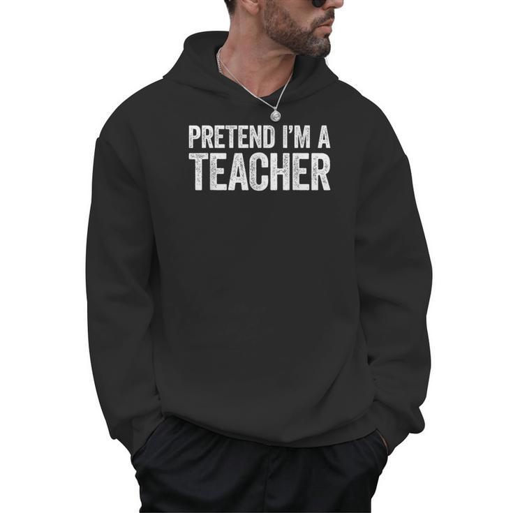 Pretend I'm A Teacher Shirt Adult Kids Men Women Costume Men Hoodie