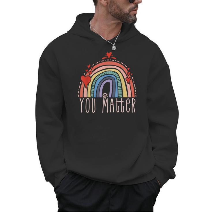 Pretty YOU MATTER Rainbow Positive Message Teachers Kids Men Hoodie