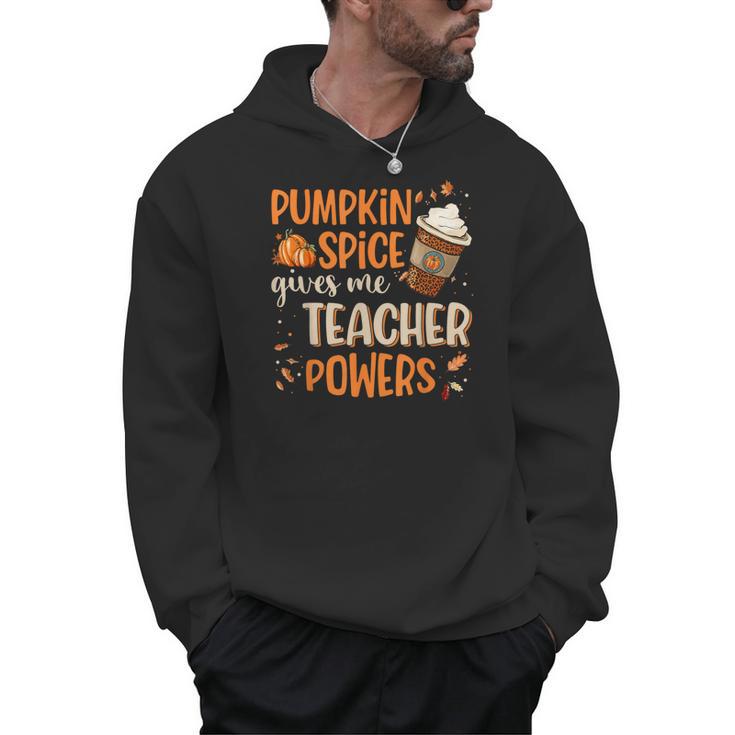 Pumpkin Spice Gives Me Teacher Powers Fall Thanksgiving Men Women Men Hoodie