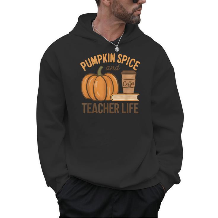 Pumpkin Spice And Teacher Life Halloween Teacher Men Hoodie