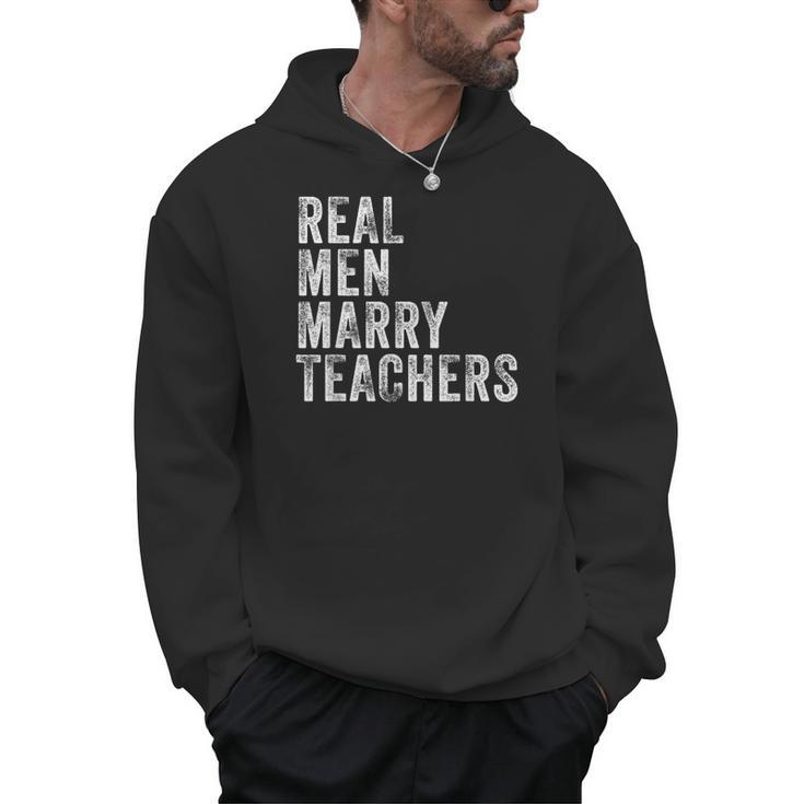 Real Men Marry Teachers Future Husband Wife Engagement Men Hoodie