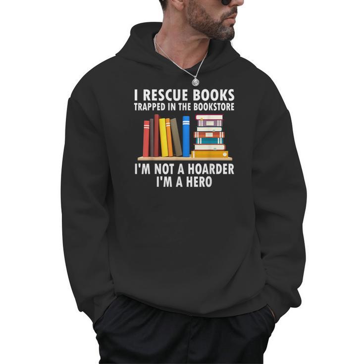 I Rescue Books Trapped In The Bookstore Book Teacher For Men Women Men Hoodie