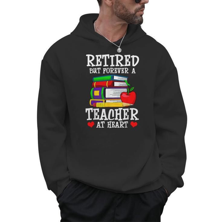 Retired But Forever a Teacher At Heart Teacher Retirement Men Hoodie