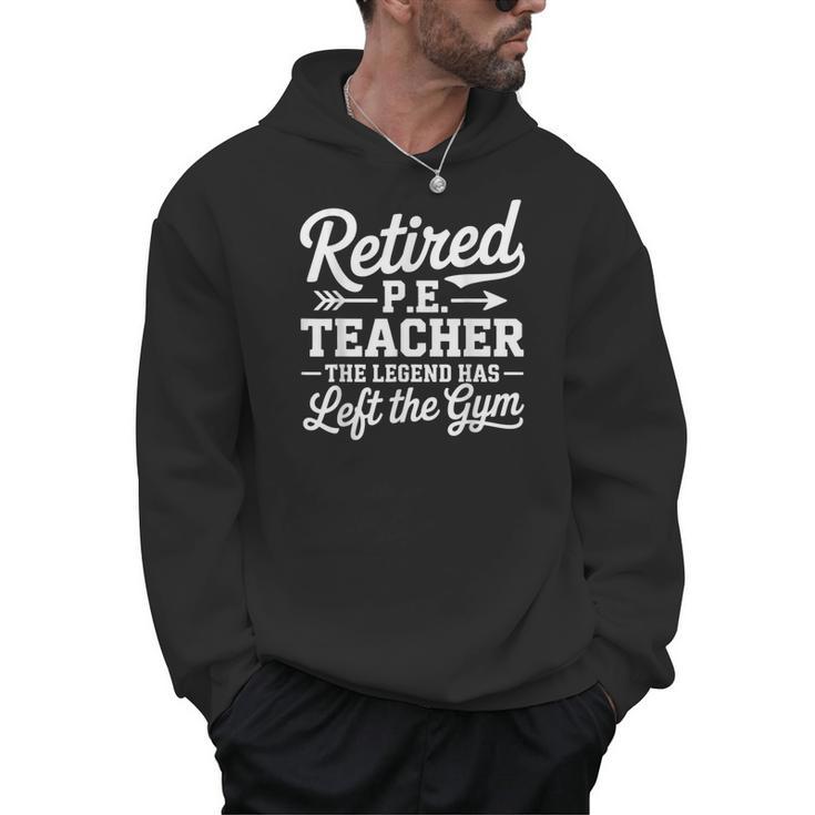 Retired PE Teacher Legend Left The Gym Physical Education Men Hoodie