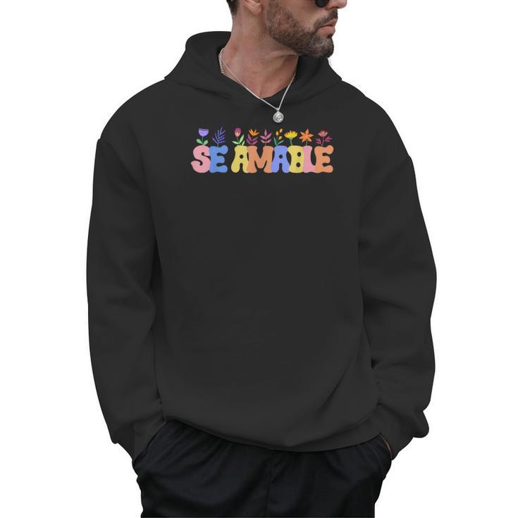 Se Amable Be Kind In Spanish Groovy Teacher Flowers Men Hoodie