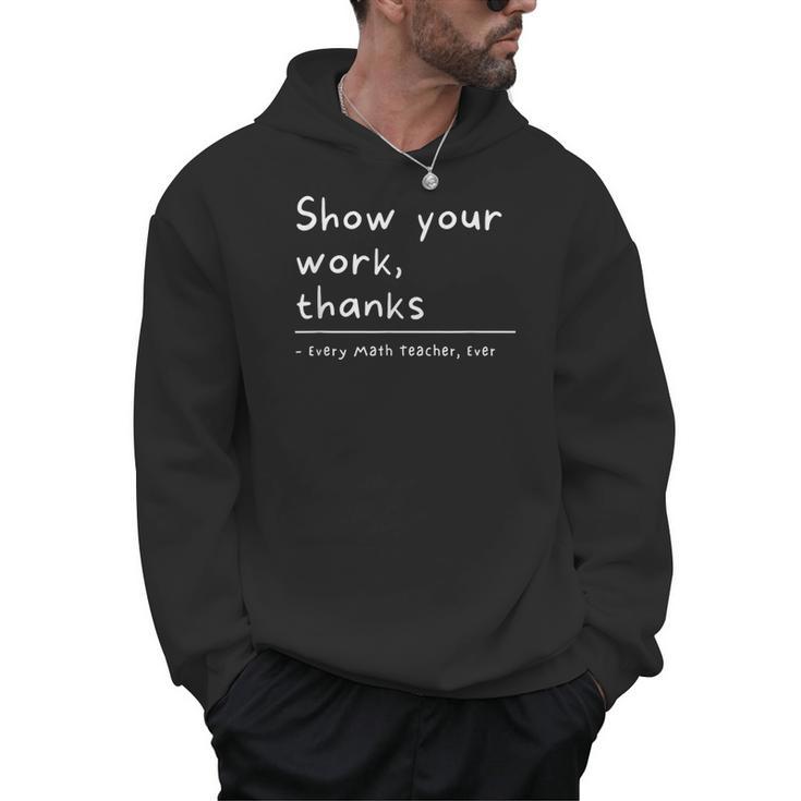 Show Your Work Thanks Math Teacher Men Hoodie