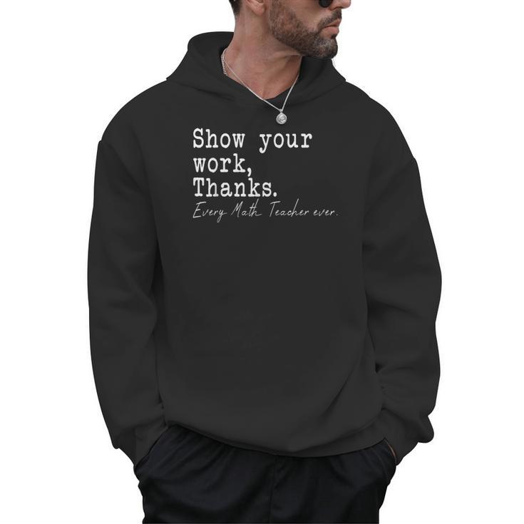 Show Your Work Thanks Math Teacher Men Hoodie