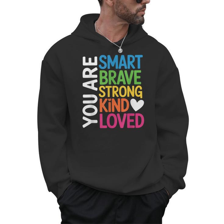 You Are SMART BRAVE STRONG KIND LOVED MOTIVATION TEACHER KID Men Hoodie