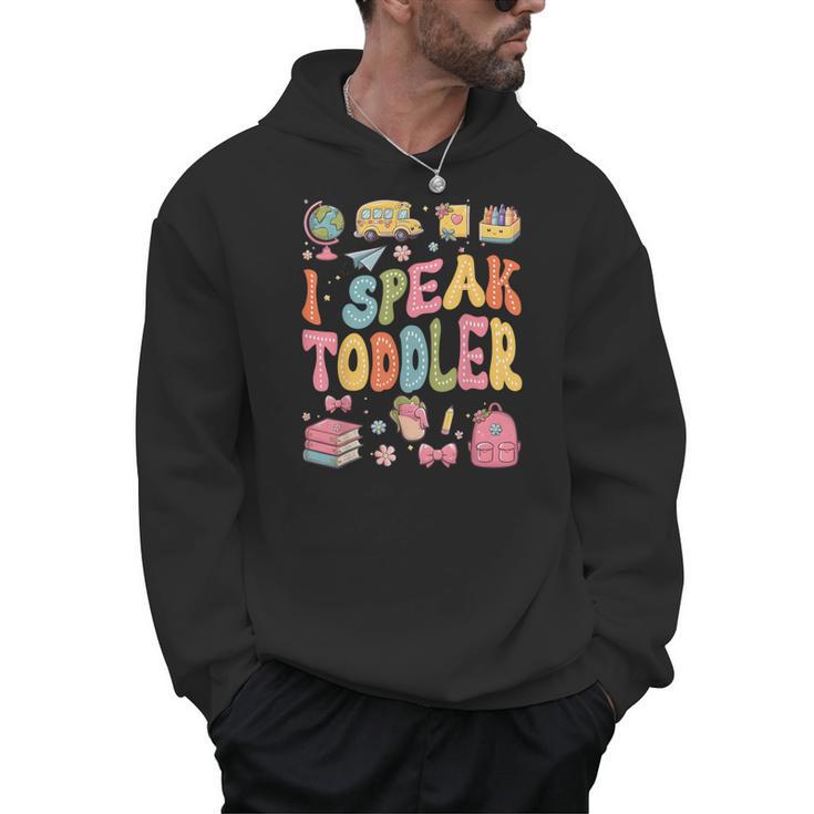 I Speak Toddler Teacher Pre-K Frist Day Back To School Men Hoodie
