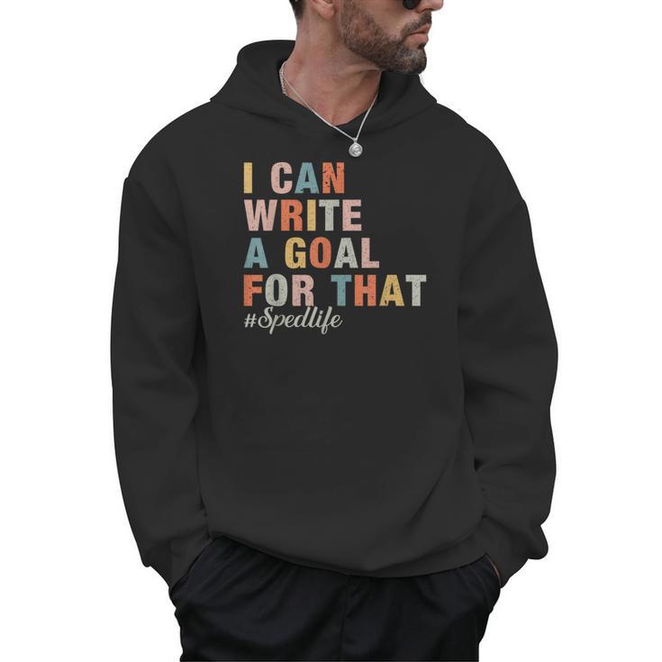 Special Education I Can Write A Goal For That Sped Teacher Men Hoodie