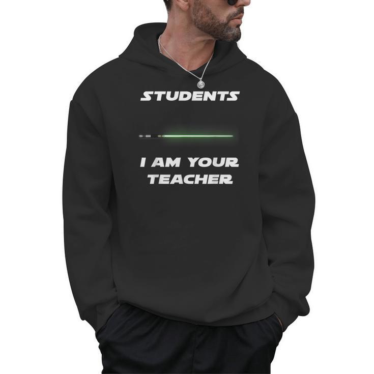 Students I Am Your Teacher T-Shirt Men Hoodie