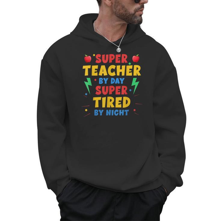 Super Teacher By Day Super Tired By Night Teacher For Men Women Men Hoodie