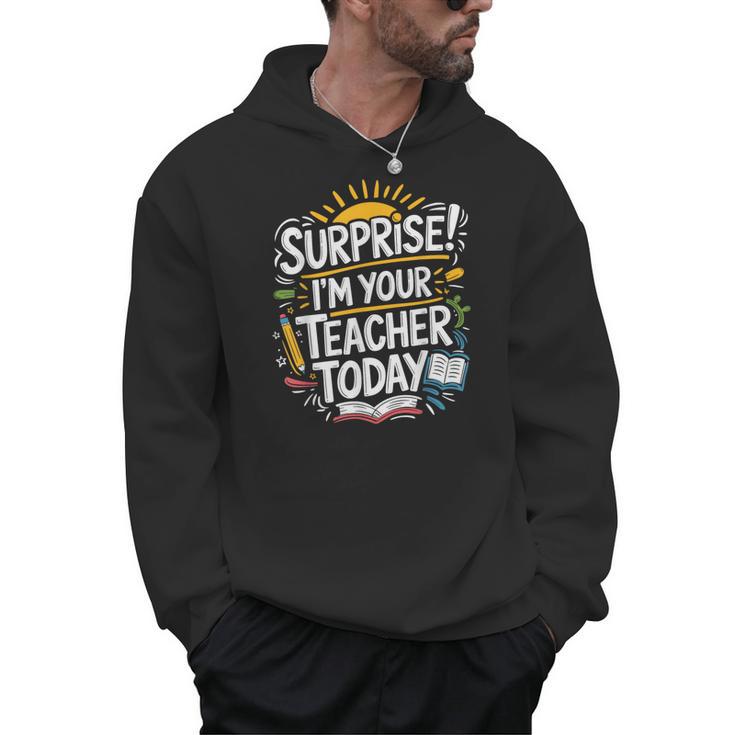 Surprise I'M Your Teacher Today Sub Substitute Teacher Men Hoodie