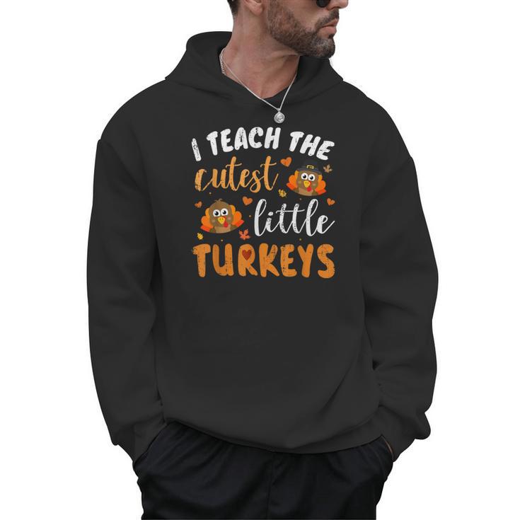 I Teach The Cutest Little Turkeys For Teacher Thanksgiving Men Hoodie