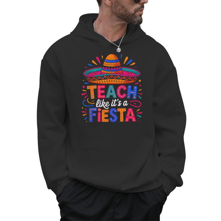 Teach Like It'S A Fiesta Teachers Sombrero Cinco De Mayo Men Hoodie