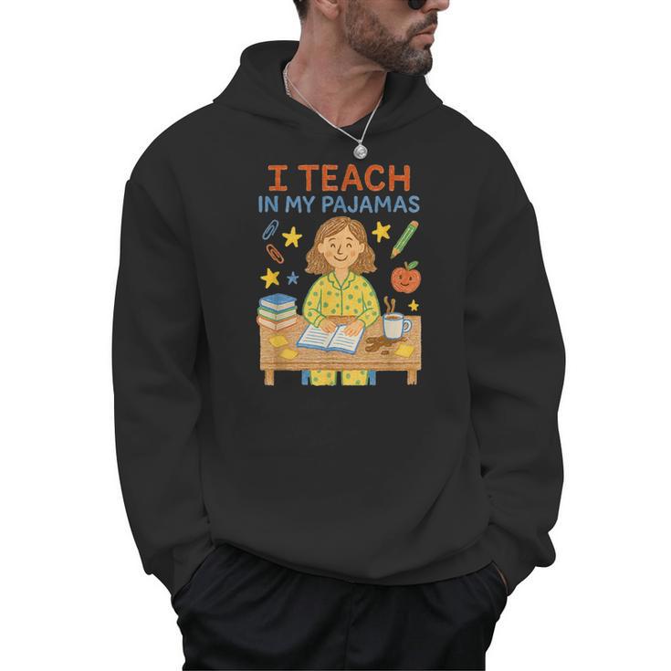 I Teach In My Pajamas Crayon Home School Teacher PJs Men Hoodie