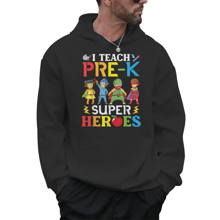 I Teach Pre-K Superheroes Students Teacher Back To School Men Hoodie