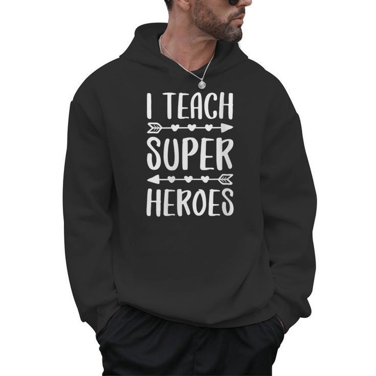 I Teach Superheroes Shirt Men Women School Teacher Men Hoodie