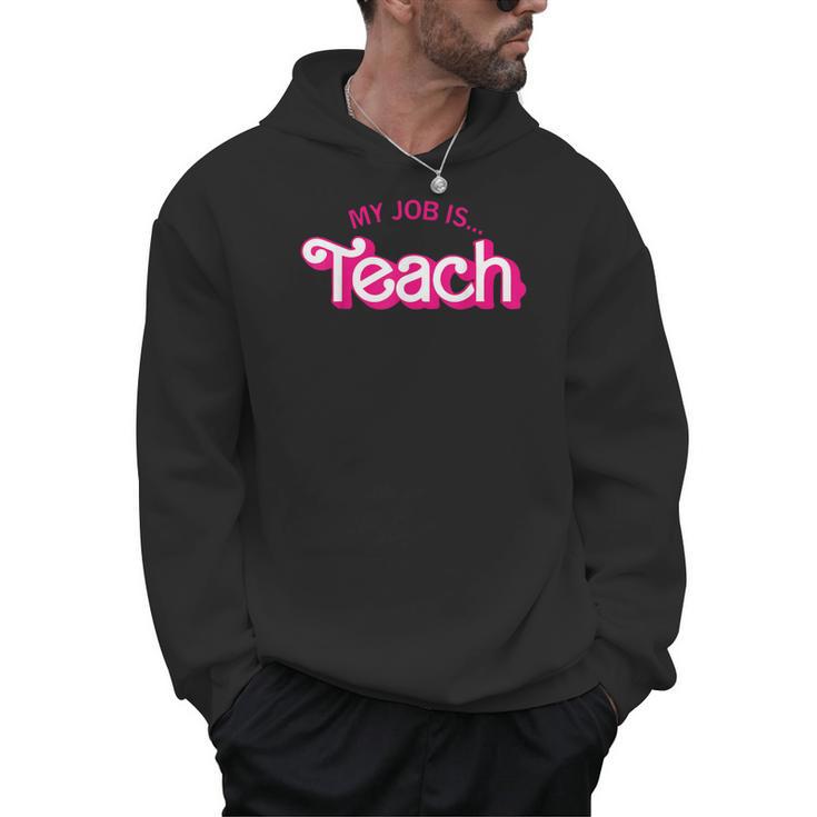 Teacher Life My Job Is Teach Men Hoodie