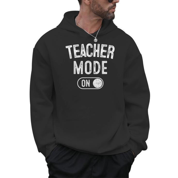 Teacher Mode On School Education Educator Men Hoodie