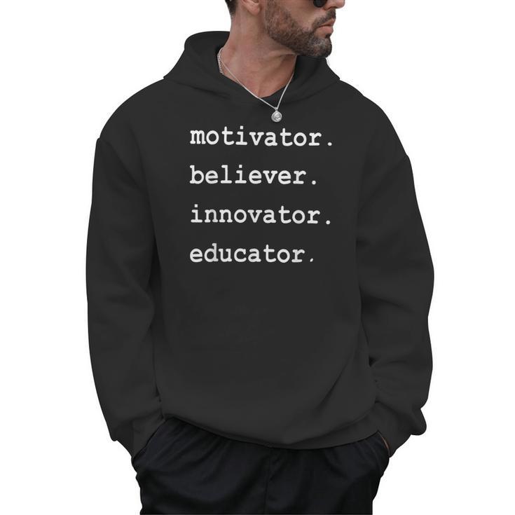 Teacher Motivator Believer Innovator Educator Men Hoodie