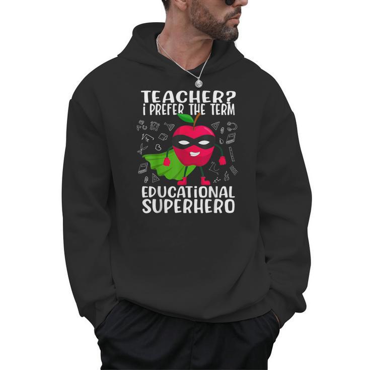 Teacher I Prefer The Term Educational Superhero Men Hoodie