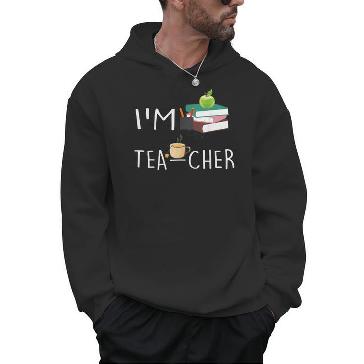 Teacher Puns I'm Tea-Cher Tea Lover Fun Teacher For Men Women Men Hoodie