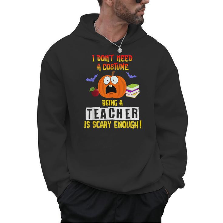 Being a Teacher Is Scary Enough Halloween Men Hoodie