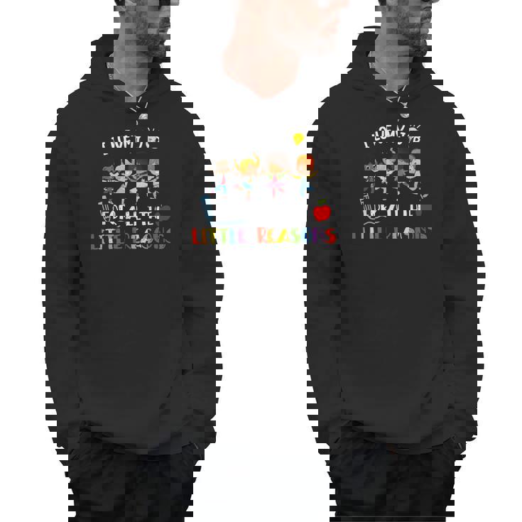 Teacher Shirt I Love My Job For All The Little Reasons Men Hoodie