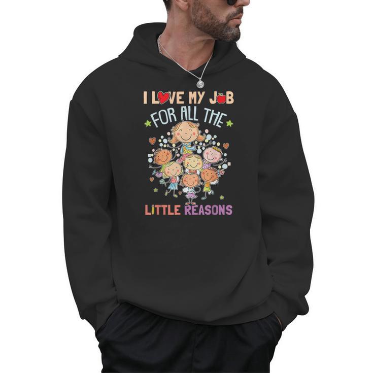 Teacher Teaching I Love My Job For All The Little Reasons Men Hoodie