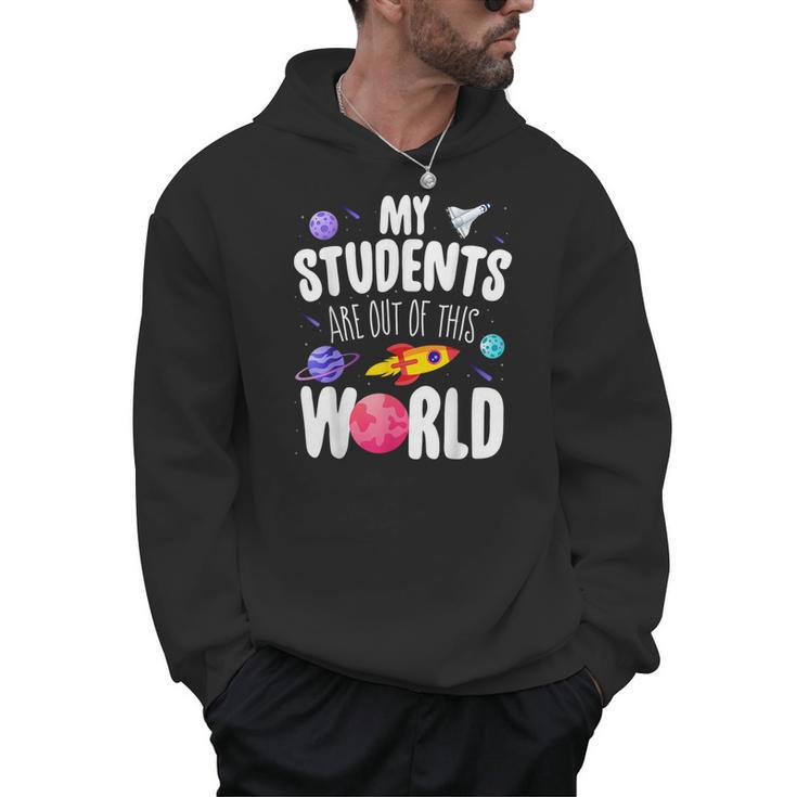 Teacher Tee My Students Are Out Of This World Space Men Hoodie