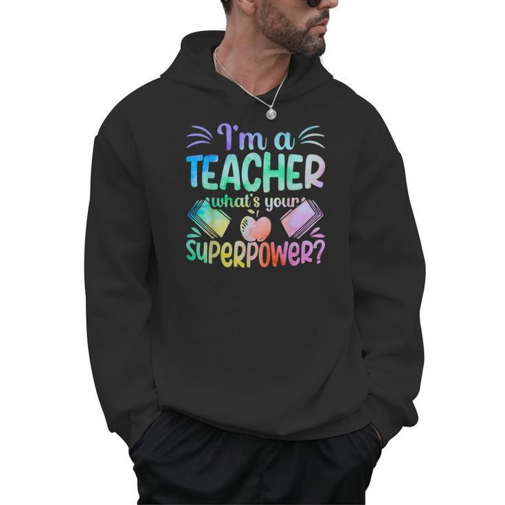 Im A Teacher Whats Your Superpower Teaching Professional Men Hoodie
