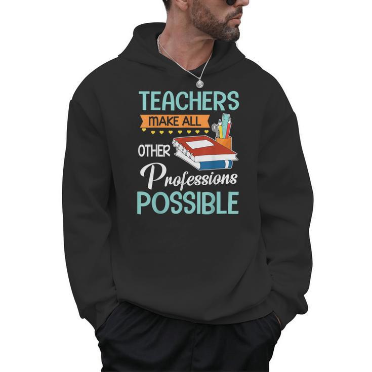 Teachers Make All Other Professions Possible Back To School For Men Women Men Hoodie