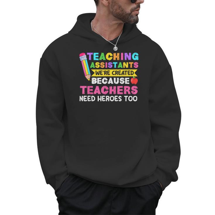 Teaching Assistants Were Create Because Teacher Needs Heroes Men Hoodie