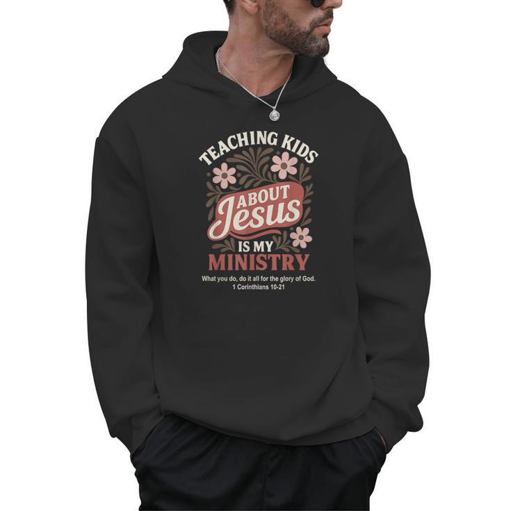 Teaching Kids About Jesus Is My Ministry Christian Teacher Men Hoodie