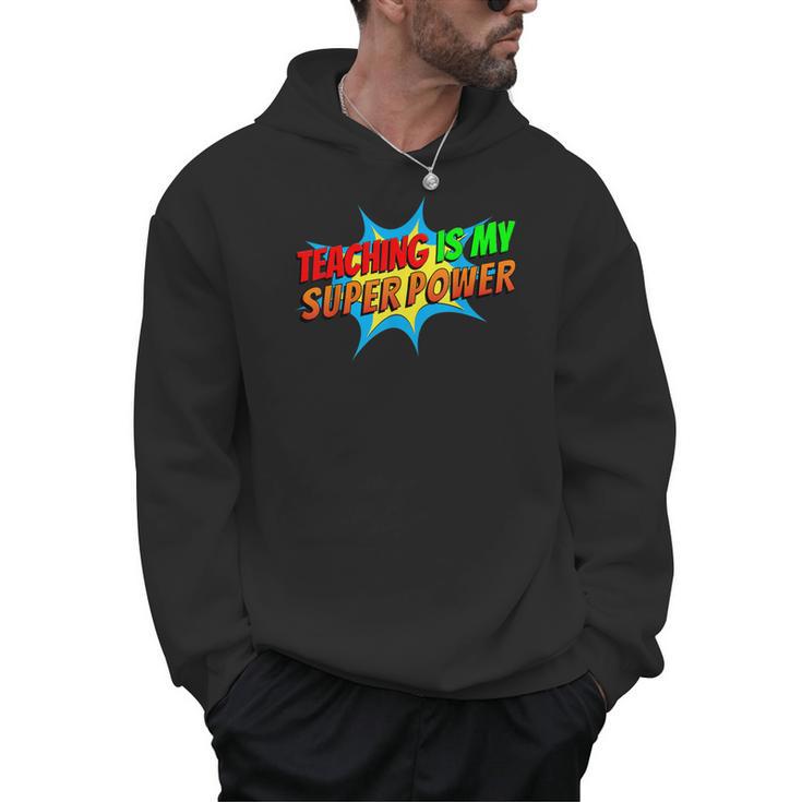 Teaching Is My Superpower Comic Back To School Teacher Men Hoodie